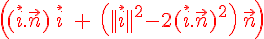 \Large \red \left( (\vec i.\vec n)\,\vec i \;+\;\left( ||\vec i||^2-2(\vec i.\vec n)^2 \right)\,\vec n \right)